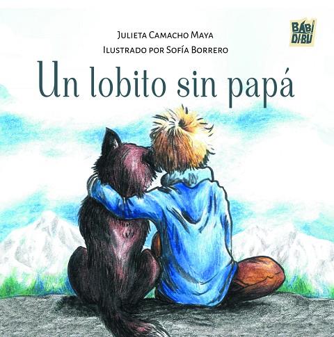LOBITO SIN PAPÁ, UN | 9788410412583 | CAMACHO MAYA, JULIETA