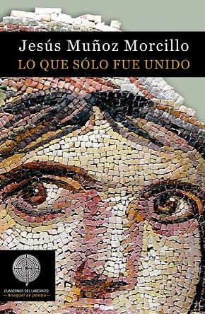 LO QUE SÓLO FUE UNIDO | 9788412002423 | MUÑOZ MORCILLO, JESUS