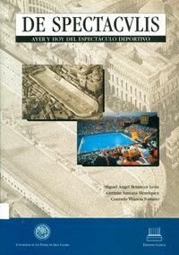 DE ESPECTACVLIS. AYER Y HOY DEL ESPECTÚCULO DEPORTIVO | 9788478824601 | BETANCORT LEÓN, MIGUEL ÁNGEL / SANTANA HENRÍQUEZ, GERMÁN / VILLANOU TORRADO, CONRADO