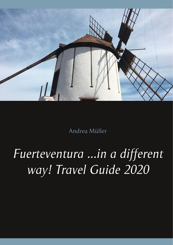 FUERTEVENTURA ...IN A DIFFERENT WAY! TRAVEL GUIDE 2020 | 9783750460089 | MULLER, ANDREA