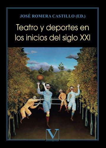 TEATRO Y DEPORTES EN LOS INICIOS DEL SIGLO XXI | 9788413375595 | ROMERA CASTILLO, JOSÉ
