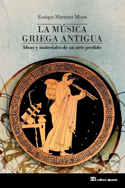 MÚSICA GRIEGA ANTIGUA, LA | 9788438105139 | MARTINEZ MIURA, ENRIQUE