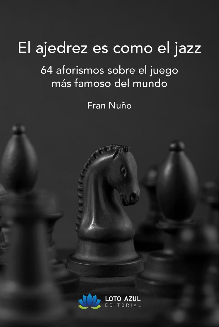 AJEDREZ ES COMO EL JAZZ, EL | 9791387838942 | NUÑO, FRAN