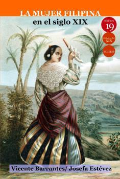 MUJER FILIPINA EN SIGLO XIX, LA | 9788417280871 | BARRANTES, VICENTE