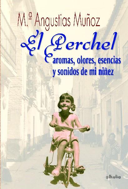 PERCHEL, EL. AROMAS, ESENCIAS Y SONIDOS DE MI NIÑEZ | 9788496641907 | MUÑOZ GALLARDO, M.ª ANGUSTIAS