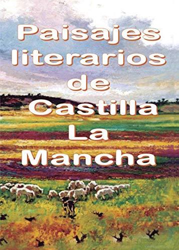 PAISAJES LITERARIOS DE CASTILLA LA MANCHA | 9788495685476