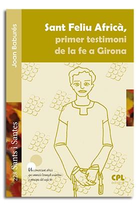 SANT FELIU AFRICÀ, PRIMER TESTIMONI DE LA FE A GIRONA | 9788498058239 | BABURÉS I NOGUER, JOAN