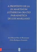 A PROPÓSITO DE LA IN MARTINUN LUTHERIUM ORATIO PARAENETICA DE LUIS MARLIANO | 9788481582352 | RODRÍGUEZ FERNÁNDEZ, CELSO / DÍAZ DE BUSTAMANTE, JOSÉ M.