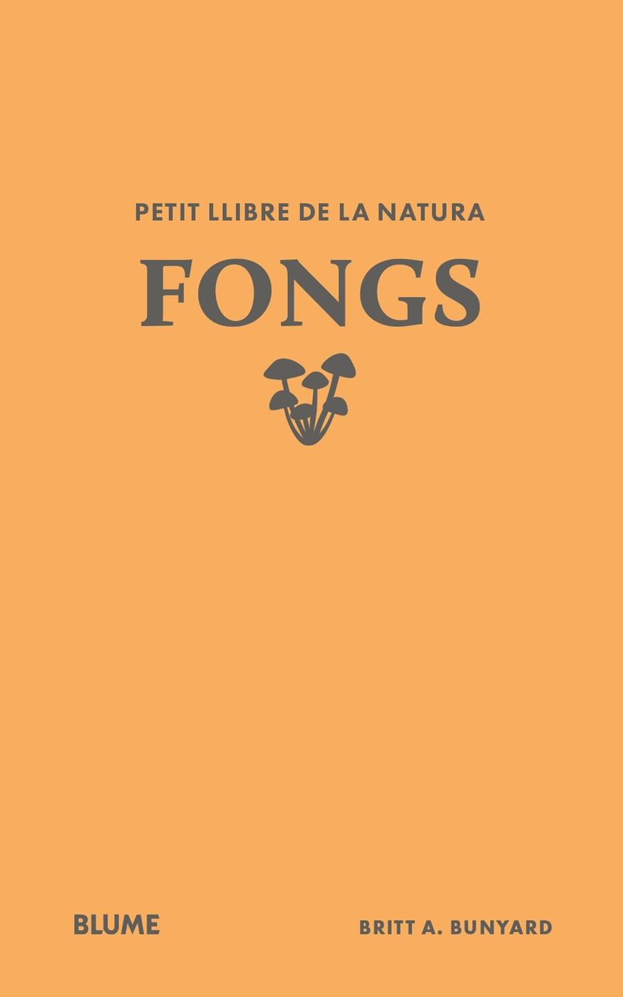 PETIT LLIBRE DE LA NATURA. FONGS | 9791388023484 | BUNYARD, BRITT A.