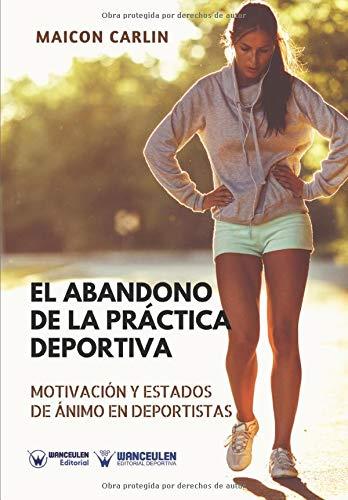 ABANDONO DE LA PRÁCTICA DEPORTIVA, MOTIVACIÓN Y ESTADOS DE ÁNIMO EN EL DEPORTISTA, EL | 9788499934136 | CARLIN, MAICON