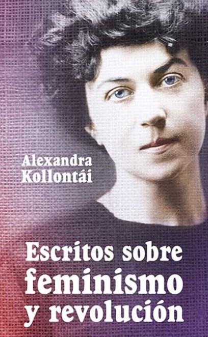 ESCRITOS SOBRE FEMINISMO Y REVOLUCIÓN | 9788416285556 | KOLLONTAI, ALEXANDRA