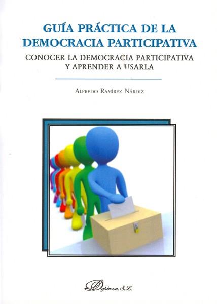 GUÍA PRÁCTICA DE LA DEMOCRACIA PARTICIPATIVA. CONOCER LA DEMOCRACIA PARTICIPATIVA Y APRENDER A USARLA | 9788490310694 | RAMÍREZ NÁRDIZ, ALFREDO