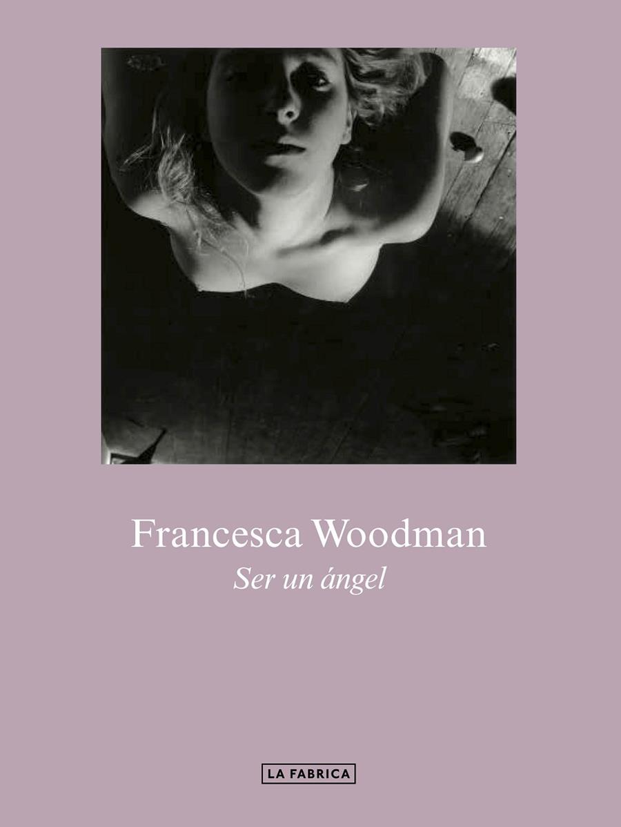 SER UN ÁNGEL | 9788417769307 | WOODMAN, FRANCESCA