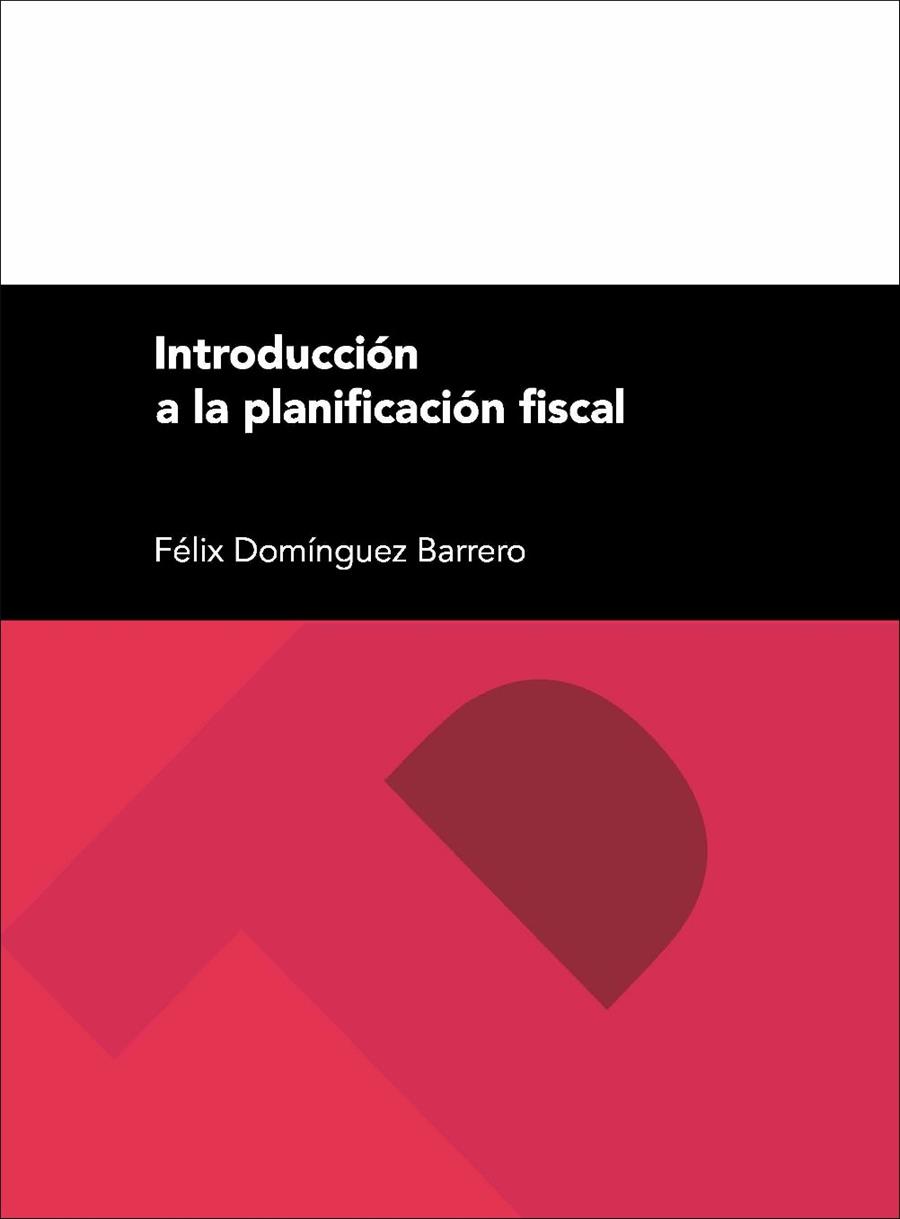 INTRODUCCIÓN A LA PLANIFICACIÓN FISCAL | 9788416028320 | DOMÍNGUEZ BARRERO, FÉLIX