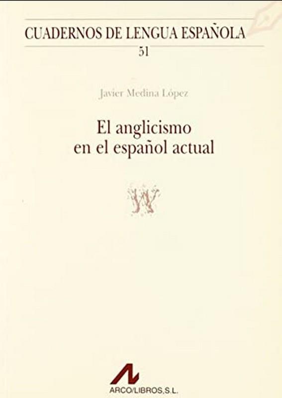 ANGLICISMO EN EL ESPAÑOL ACTUAL, EL | 9788476352915 | MEDINA LÓPEZ, JAVIER