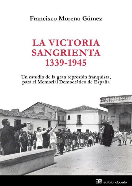 VICTORIA SANGRIENTA, 1939-1945, LA | 9788438104811 | MORENO GÓMEZ, FRANCISCO