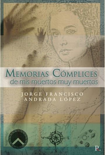 MEMORIAS CÓMPLICES DE MIS MUERTOS MUY MUERTOS | 9788418721403 | FRANCISCO, JORGE / LOPEZ, ANDRADA