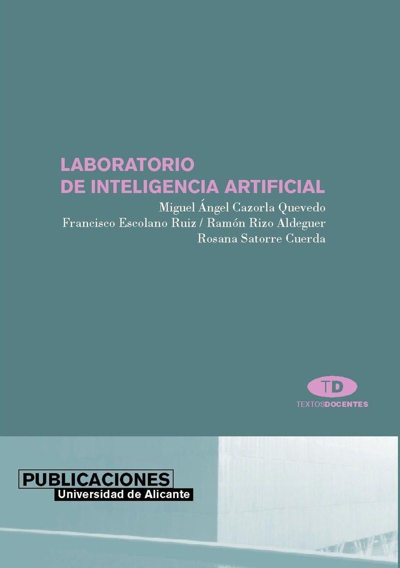 LABORATORIO DE INTELIGENCIA ARTIFICIAL | 9788479083779 | CAZORLA QUEVEDO, MIGUEL ÁNGEL / ESCOLANO RUIZ, FRANCISCO / RIZO ALDEGUER, RAMÓN / SATORRE CUERDA, RO