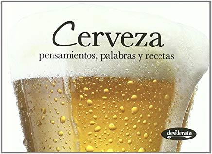 CERVEZA. PENSAMIENTOS, PALABRAS Y RECETAS | 9788415094043