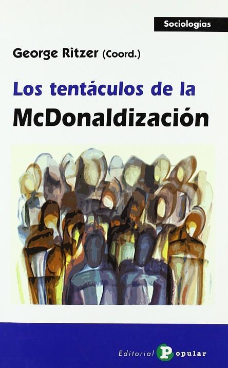 TENTÁCULOS DE LA MCDONALIZACIÓN, LOS | 9788478843718 | RITZER, GEORGE