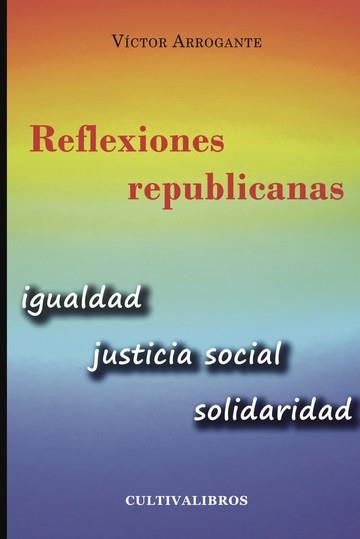 REFLEXIONES REPUBLICANAS | 9781629340999 | ARROGANTE LÓPEZ, VÍCTOR MANUEL
