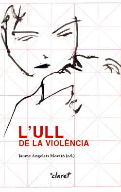 ULL DE LA VIOLÈNCIA, L' | 9788491360889 | ANGELATS MORATÓ, JAUME