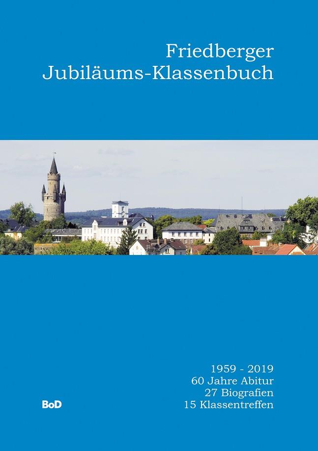 FRIEDBERGER JUBILÄUMS-KLASSENBUCH | 9783750487918
