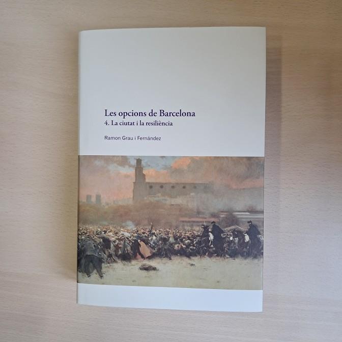 OPCIONS DE BARCELONA, LES - LA CIUTAT I LA RESILIENCIA | 9788491567189 | GRAU I FERNANDEZ, RAMON