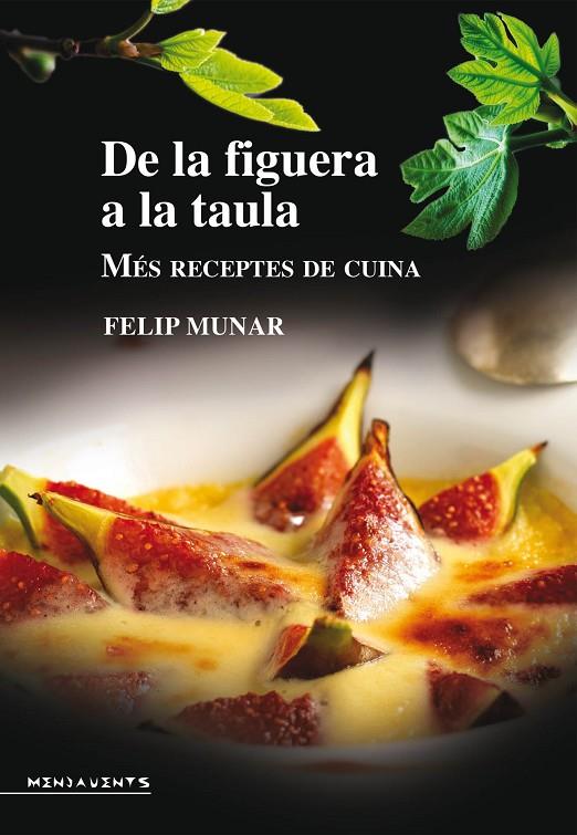 DE LA FIGUERA A LA TAULA : MÉS RECEPTES DE CUINA | 9788416163038 | MUNAR I MUNAR, FELIP