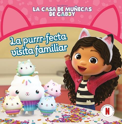 PURRRFECTA VISITA FAMILIAR, LA (LA CASA DE MUÑECAS DE GABBY. UN CUENTO) | 9788448869304 | LA CASA DE MUÑECAS DE GABBY