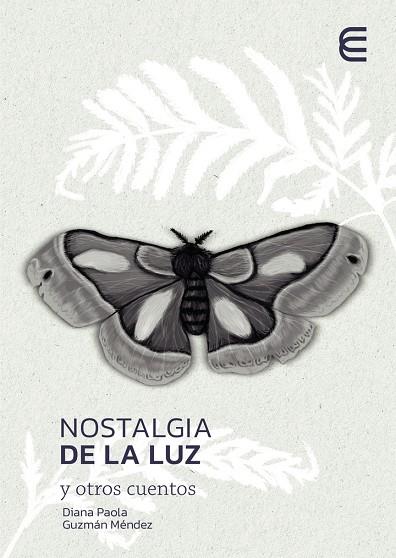 NOSTALGIA DE LA LUZ Y OTROS CUENTOS | 9789587605518 | GUZMÁN MÉNDEZ, DIANA PAOLA