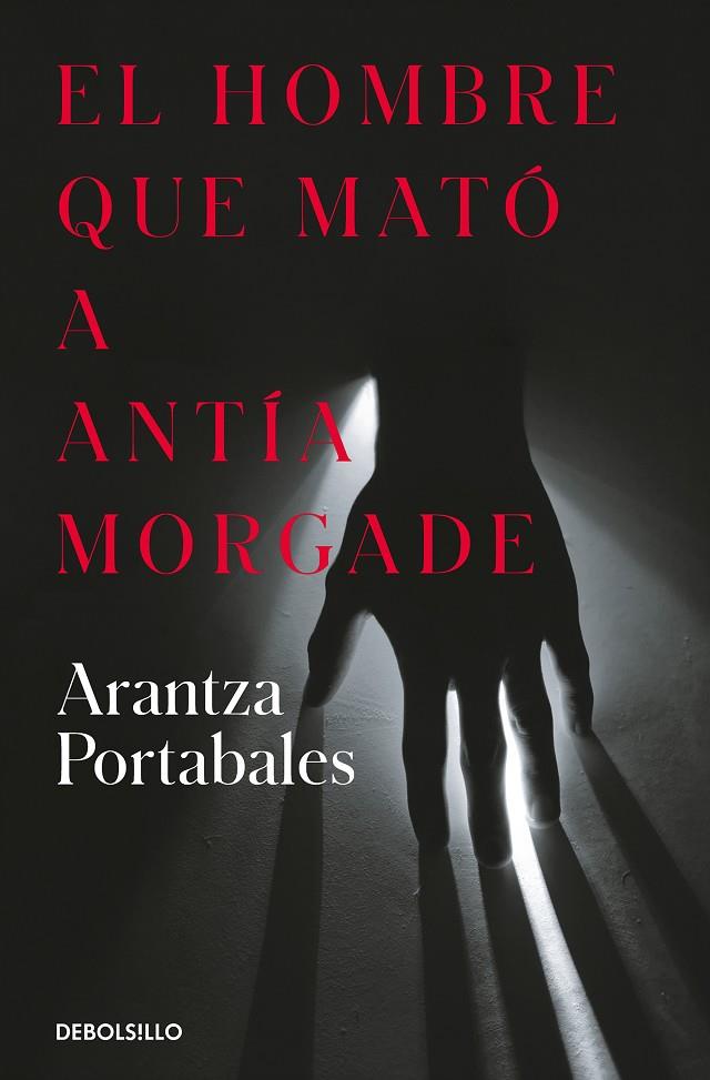 HOMBRE QUE MATÓ A ANTÍA MORGADE, EL (INSPECTORES ABAD Y BARROSO 3) | 9788466373258 | PORTABALES, ARANTZA