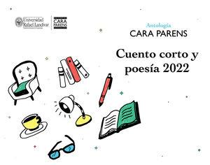 ANTOLOGÍA CARA PARENS CUENTO CORTO Y POESÍA 2022 | 9789929544833 | FUENTES SAGASTUME, ALICIA SOFÍA DE LA CONCEPCIÓN