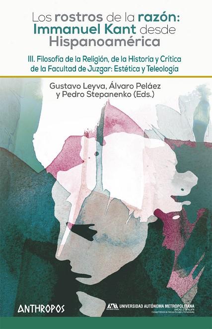 ROSTROS DE LA RAZÓN, LOS : I. KANT DESDE HISPANOAMÉRICA. III | 9788416421947 | LEYVA / PELAEZ