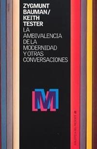 AMBIVALENCIA DE LA MODERNIDAD Y OTRAS CONVERSACIONES, LA | 9788449312861 | BAUMAN, ZYGMUNT / TESTER, KEITH