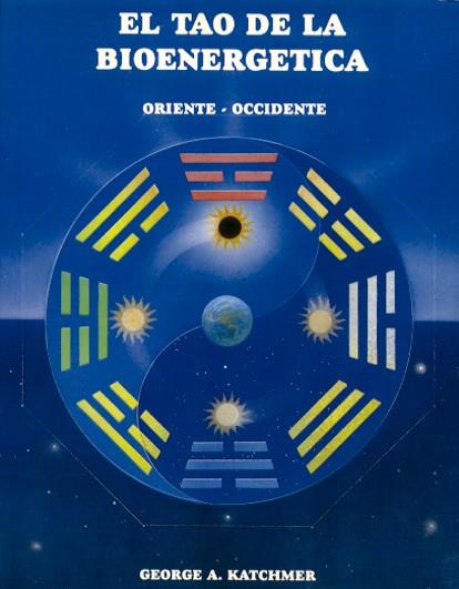 TAO DE LA BIOENERGETICA, ORIENTE - OCCIDENTE | 9788487476563 | KATCHMER, GEORGE A.