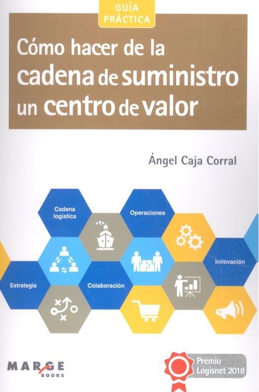 CÓMO HACER DE LA CADENA DE SUMINISTRO UN CENTRO DE VALOR | 9788417313739 | CAJA CORRAL, ÁNGEL