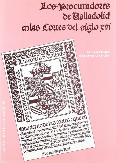 PROCURADORES DE VALLADOLID EN LAS CORTES DEL SIGLO XVI, LOS | 9788477620884 | VARONA GARCIA, MARIA ANTONIA