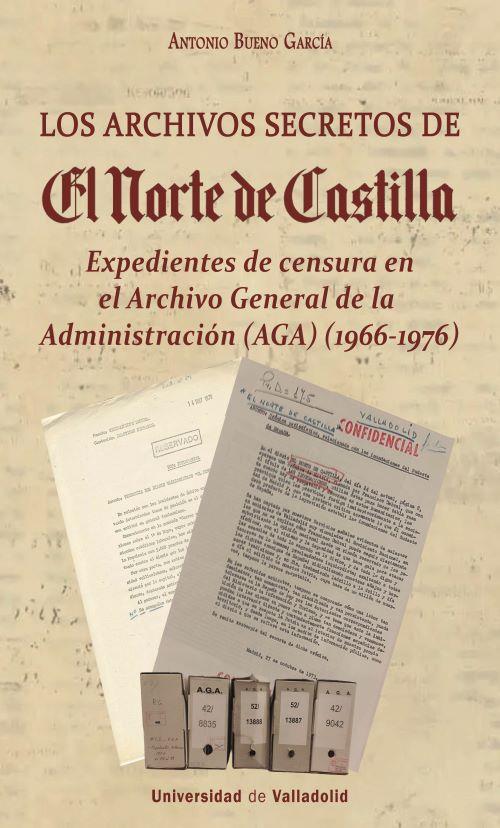 ARCHIVOS SECRETOS DE EL NORTE DE CASTILLA, LOS | 9788413203805 | BUENO GARCÍA, ANTONIO