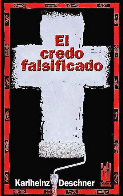 CREDO FALSIFICADO, EL | 9788481363166 | DESCHENER, KARLHEINZ