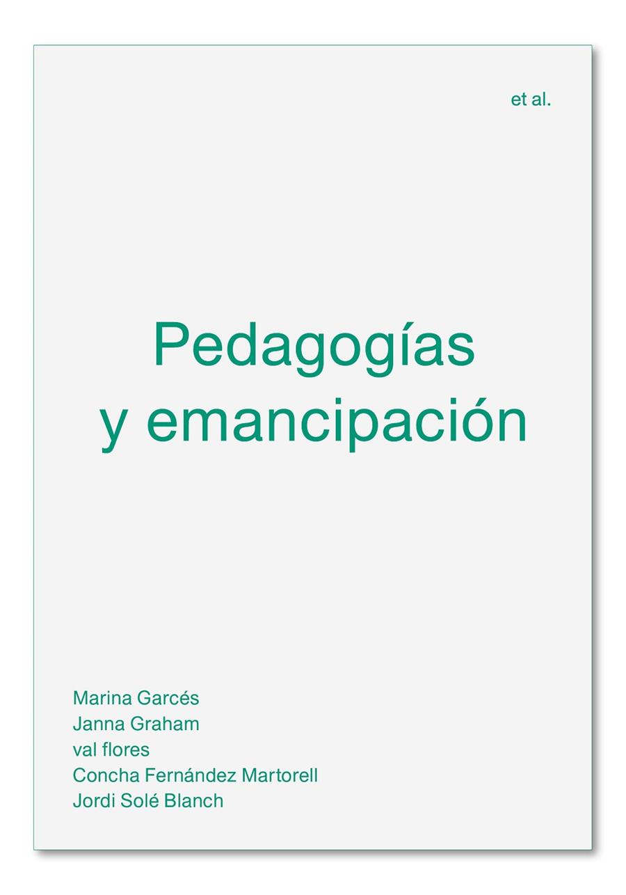 PEDAGOGÍAS Y EMANCIPACIÓN | 9788494992476 | GARCÉS, MARINA/GRAHAM, JANNA/FLORES, VAL/FERNÁNDEZ MARTORELL, CONCHA/SOLÉ BLANCH, JORDI