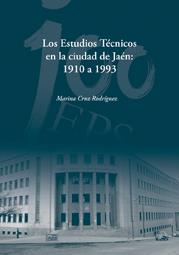 ESTUDIOS TÉCNICOS EN LA CIUDAD DE JAÉN, LOS : 1910 A 1993 | 9788484395522 | CRUZ RODRÍGUEZ, MARINA