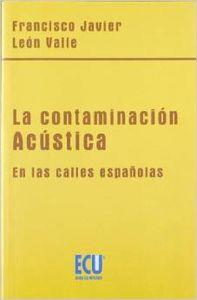 CONTAMINACIÓN ACÚSTICA EN LAS CALLES ESPAÑOLAS, LA | 9788484542957 | LEÓN VALLE, FRANCISCO JAVIER