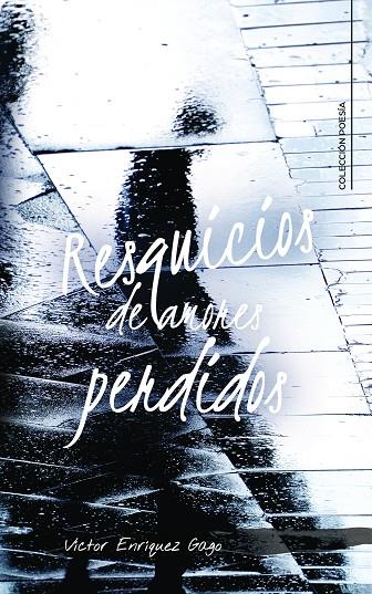 RESQUICIOS DE AMORES PERDIDOS | 9788417587796 | ENRÍQUEZ GAGO, VÍCTOR