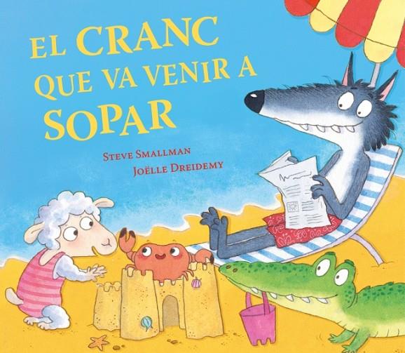 CRANC QUE VA VENIR A SOPAR, EL (L'OVELLETA QUE VA VENIR A SOPAR) | 9788448873035 | SMALLMAN, STEVE