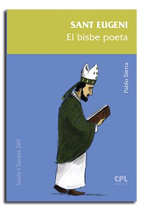 SANT EUGENI. EL BISBE POETA | 9788491654193 | SIERRA LÓPEZ,  PABLO
