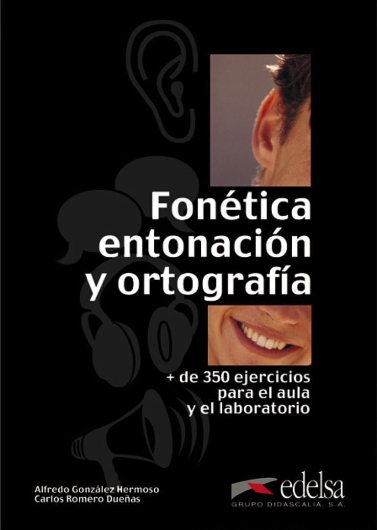 FONÉTICA, ENTONACIÓN Y ORTOGRAFÍA - LIBRO | 9788477115113 | GONZÁLEZ HERMOSO, ALFREDO / ROMERO DUEÑAS, CARLOS