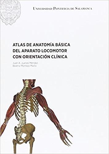 ATLAS DE ANTOMIÍA BÁSICA DEL APARATO LOCOMOTOR CON ORIENTACIÓN CLÍNICA | 9788416066674 | JUANES MÉNDEZ, JUAN A.