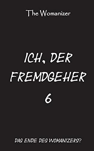 ICH, DER FREMDGEHER 6 | 9783749435906 | WOMANIZER, THE