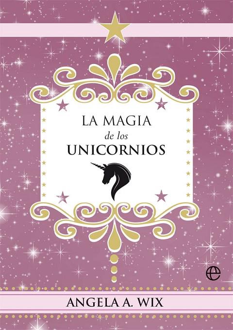 MAGIA DE LOS UNICORNIOS, LA | 9788491648635 | WIX, ANGELA A.